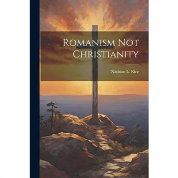 Romanism Not Christianity