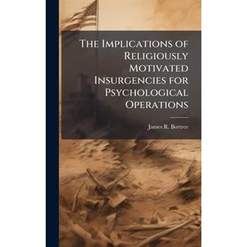 The Implications of Religiously Motivated Insurgencies for Psychological Operations