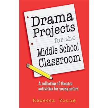 Drama Projects for the Middle School Classroom