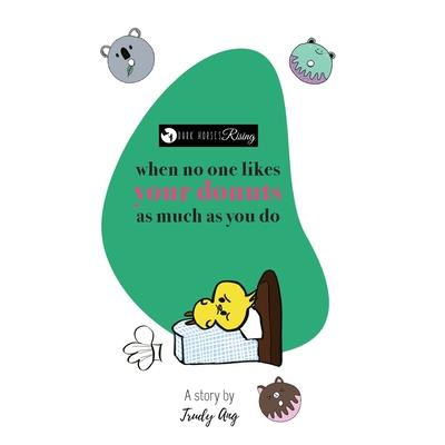 When no one likes your donuts as much as you do