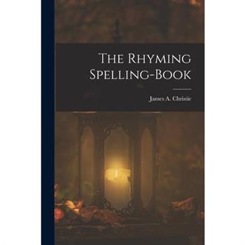 The Rhyming Spelling-Book