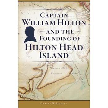 Captain William Hilton and the Founding of Hilton Head Island