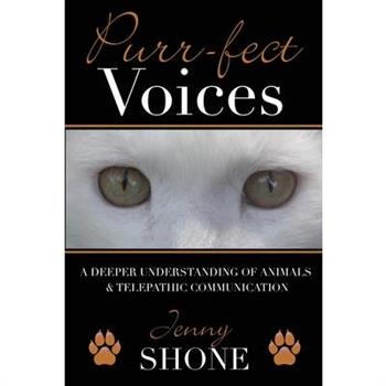 Purr-fect Voices - A Deeper Understanding of Animals & Telepathic Communication