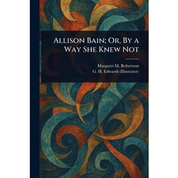 Allison Bain; Or, By a Way She Knew Not