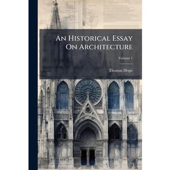 An Historical Essay On Architecture