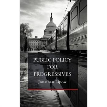 Public Policy for Progressives