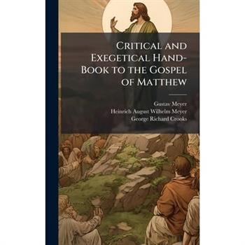 Critical and Exegetical Hand-Book to the Gospel of Matthew