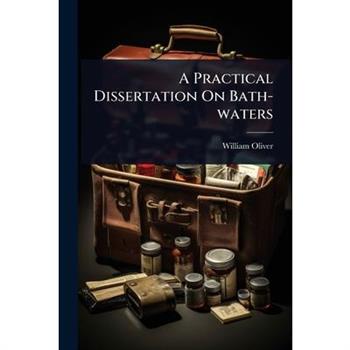 A Practical Dissertation On Bath-waters