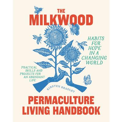 The Milkwood Permaculture Living Handbook