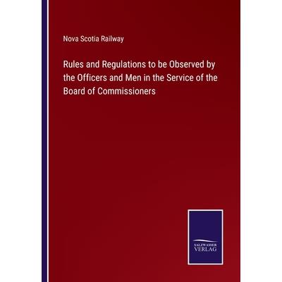 Rules and Regulations to be Observed by the Officers and Men in the Service of the Board of Commissioners