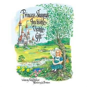 Princess Shayna's Invisible Visible Gift