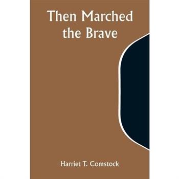 Then Marched the Brave