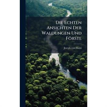 Die Echten Ansichten Der Waldungen Und F繹rste