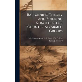Bargaining Theory and Building Strategies for Countering Armed Groups