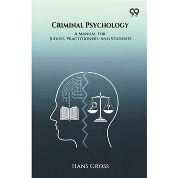 Criminal Psychology A Manual For Judges, Practitioners, And Students