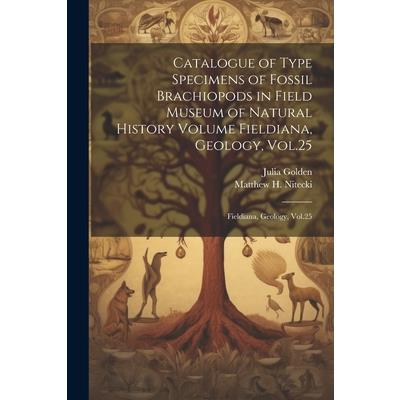 Catalogue of Type Specimens of Fossil Brachiopods in Field Museum of Natural History Volume Fieldiana, Geology, Vol.25