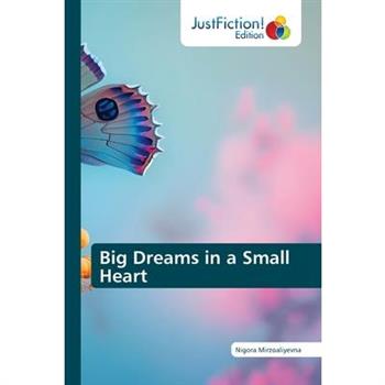 Big Dreams in a Small Heart