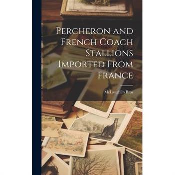 Percheron and French Coach Stallions Imported From France