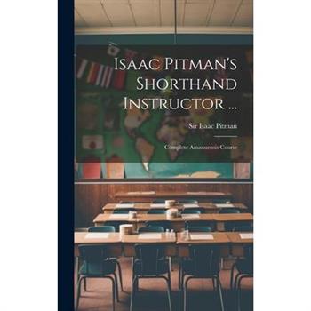 Isaac Pitman's Shorthand Instructor ...
