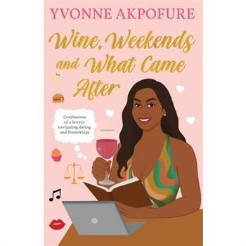 Wine, Weekends and What Came After