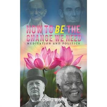 How to BE the Change We Need