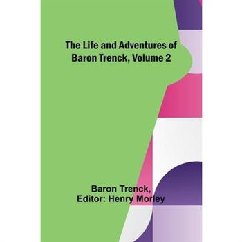The Life and Adventures of Baron Trenck, Volume 2