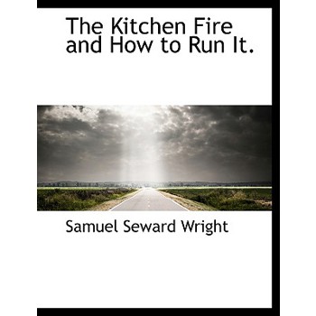 The Kitchen Fire and How to Run It.