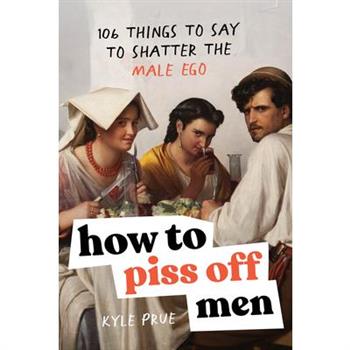 How to Piss Off Men