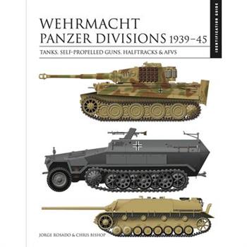 Wehrmacht Panzer Divisions 1939-45