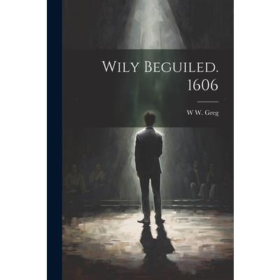 Wily Beguiled. 1606