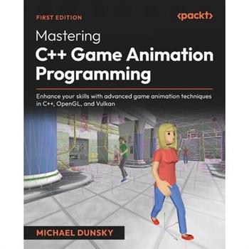 Mastering C++ Game Animation Programming Mastering C++ Game Animation Programming