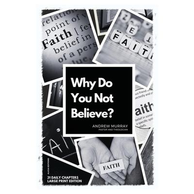 Why Do You Not Believe?