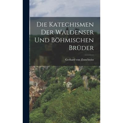 Die Katechismen der Waldenser und B繹hmischen Br羹der