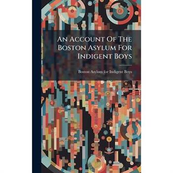 An Account Of The Boston Asylum For Indigent Boys