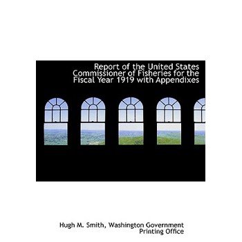 Report of the United States Commissioner of Fisheries for the Fiscal Year 1919 with Appendixes