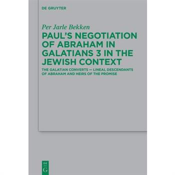 Paul’s Negotiation of Abraham in Galatians 3 in the Jewish Context