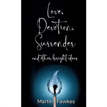 Love Devotion Surrender and other bright ideas