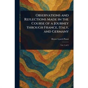 Observations and Reflections Made in the Course of a Journey Through France, Italy, and Germany