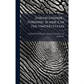 Strengthening Forensic Science In The United States