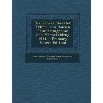 Des Generalobersten Frhrn. Von Hausen Erinnerungen an Den Marnefeldzug 1914. - Primary Source Edition