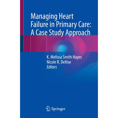 Managing Heart Failure in Primary Care: A Case Study Approach