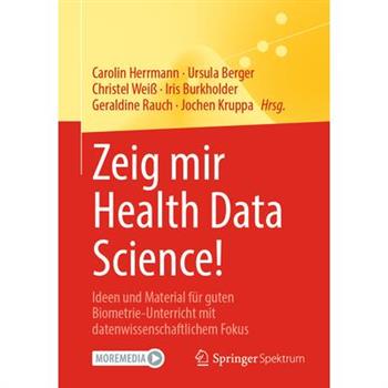 Zeig Mir Health Data Science!Ideen Und Material F羹r Guten Biometrie-Unterricht Mit Datenwissenschaftlichem Fokus