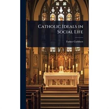 Catholic Ideals in Social Life