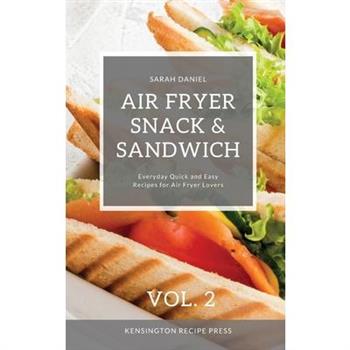 Air Fryer Snack and Sandwich Vol. 2
