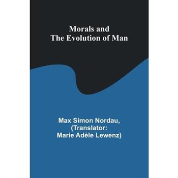 Morals and the Evolution of Man