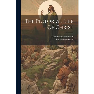 The Pictorial Life Of Christ