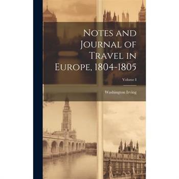 Notes and Journal of Travel in Europe, 1804-1805; Volume I