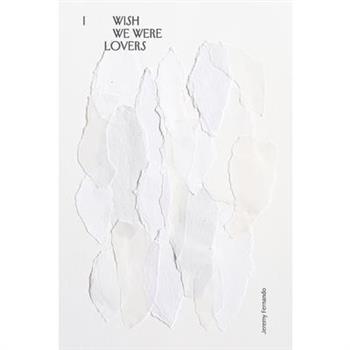 I wish we were lovers