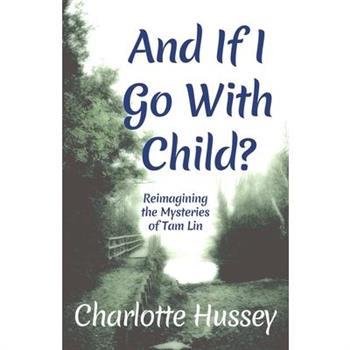 And If I Go With Child?