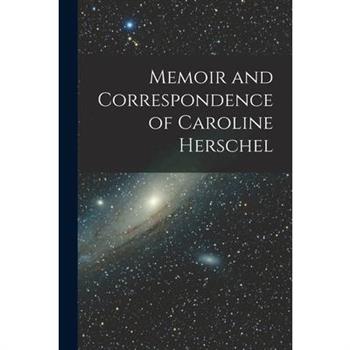 Memoir and Correspondence of Caroline Herschel